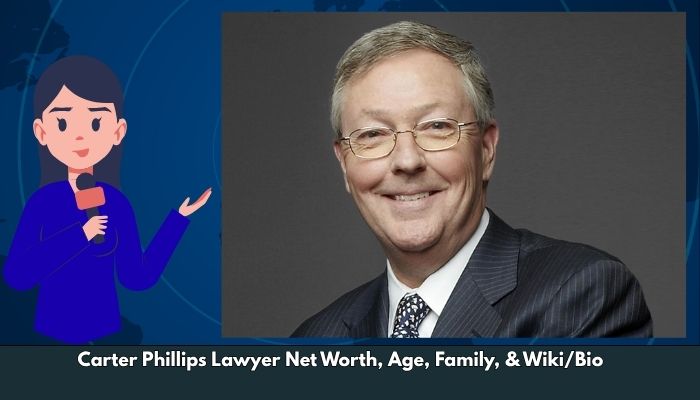 Carter Phillips Lawyer Net Worth, Age, Family, & Wiki/Bio