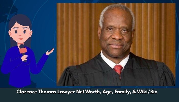 Clarence Thomas Lawyer Net Worth, Age, Family, & Wiki/Bio