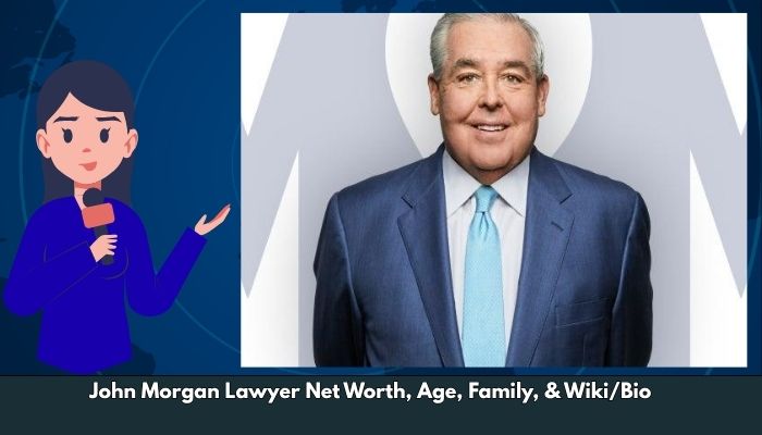 John Morgan Lawyer Net Worth, Age, Family, & Wiki/Bio