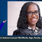 Ketanji Brown Jackson Lawyer Net Worth, Age, Family, & Wiki/Bio