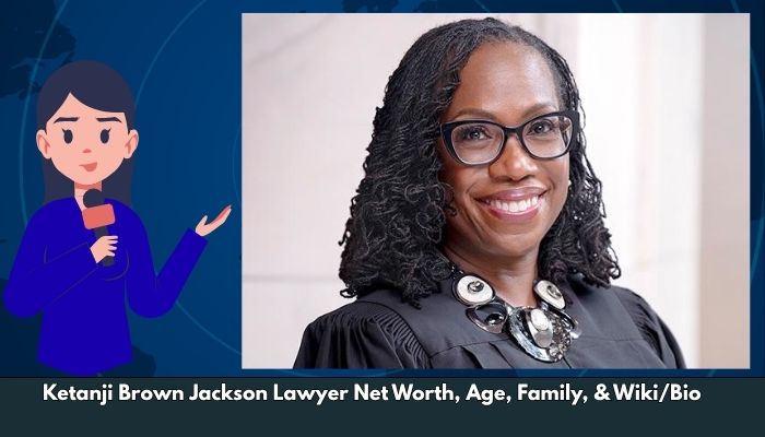 Ketanji Brown Jackson Lawyer Net Worth, Age, Family, & Wiki/Bio