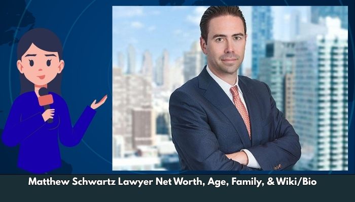 Matthew Schwartz Lawyer Net Worth, Age, Family, & Wiki/Bio