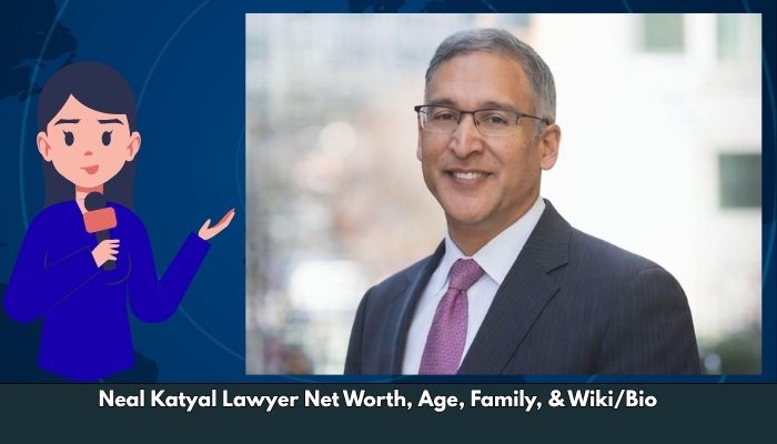 Neal Katyal Lawyer Net Worth, Age, Family, & Wiki/Bio