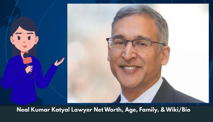 Neal Kumar Katyal Lawyer Net Worth, Age, Family, & Wiki/Bio