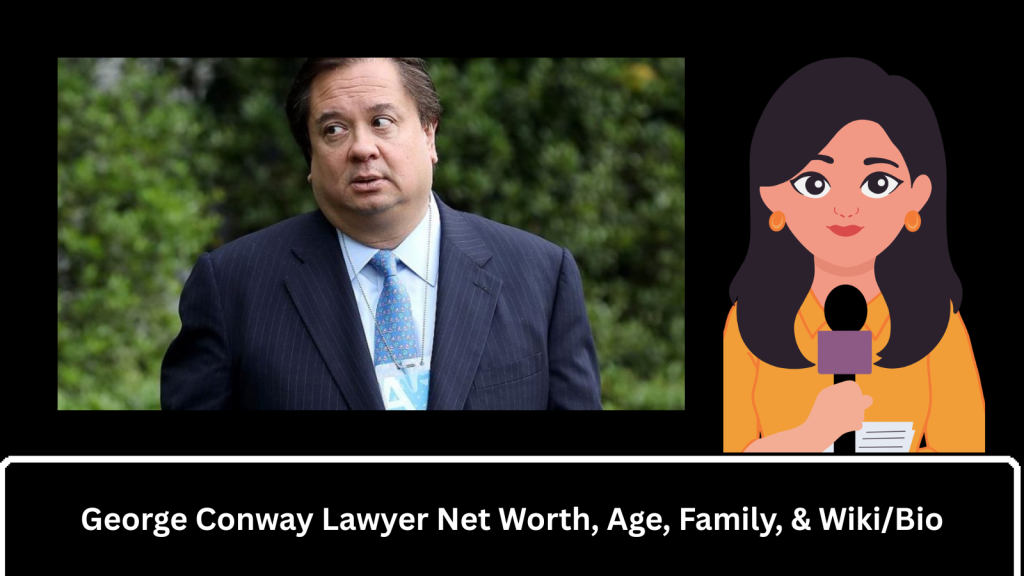 George Conway Lawyer Net Worth, Age, Family, & Wiki/Bio