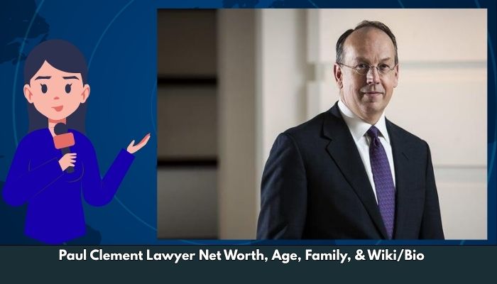 Paul Clement Lawyer Net Worth, Age, Family, & Wiki/Bio